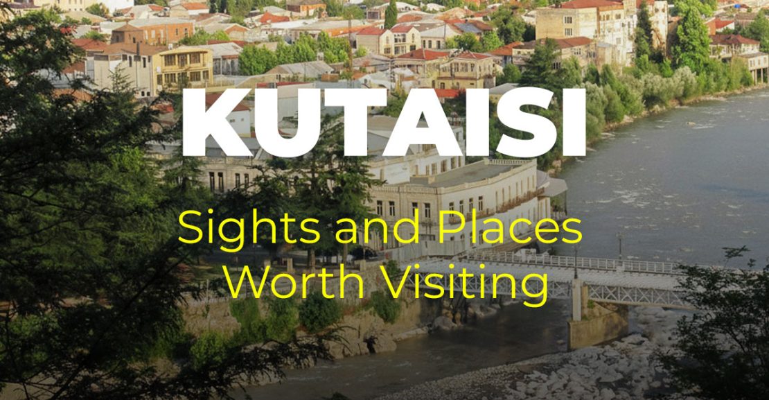 Kutaisi - Sights and Places Worth Visiting