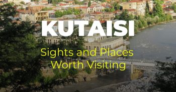 Kutaisi - Sights and Places Worth Visiting